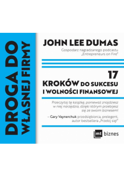 Droga do własnej firmy. 17 kroków do sukcesu i wolności finansowej