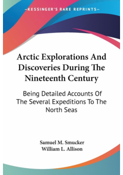Arctic Explorations And Discoveries During The Nineteenth Century