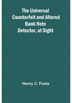 The Universal Counterfeit and Altered Bank Note Detector, at Sight