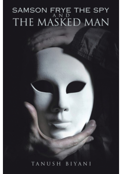 Samson Frye The Spy And The Masked Man