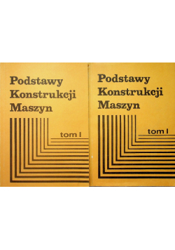 Podstawy konstrukcji maszyn Tom I Część I i II