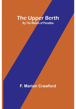 The Upper Berth; By the Waters of Paradise