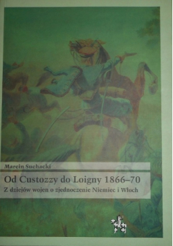 Od Custozzy do Loigny 1866 - 70