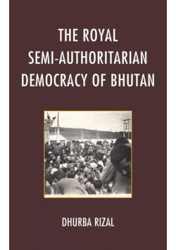 The Royal Semi-Authoritarian Democracy of Bhutan