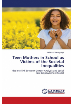 Teen Mothers in School as Victims of the Societal Inequalities