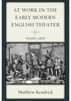 At Work in the Early Modern English Theater