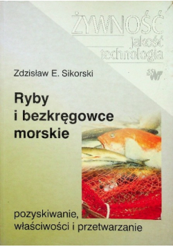 Ryby i bezkręgowce morskie pozyskiwanie właściwości i przetwarzanie