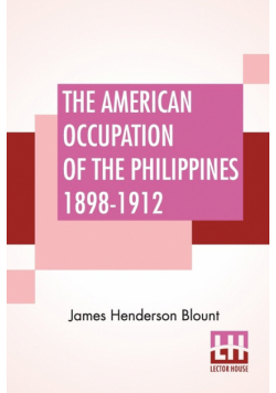 The American Occupation Of The Philippines 1898-1912