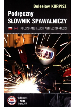 Podręczny słownik spawalniczy polsko - angielski i angielsko - polski