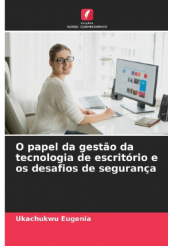 O papel da gestão da tecnologia de escritório e os desafios de segurança