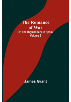 The Romance of War; Or, The Highlanders in Spain, Volume 2