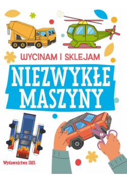 Niezwykłe maszyny. Wycinam i sklejam