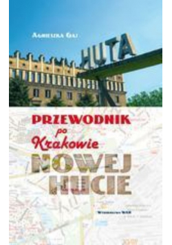 Przewodnik po Krakowie Nowej Hucie