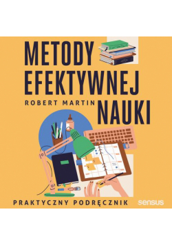 Metody efektywnej nauki. Praktyczny podręcznik