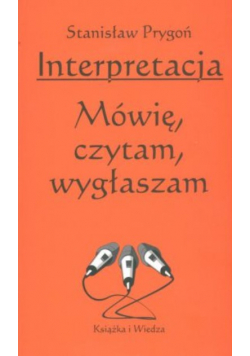 Interpretacja Mówię czytam wygłaszam