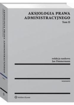 Aksjologia prawa administracyjnego. Tom II