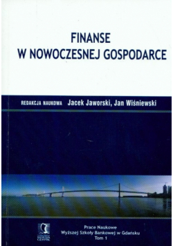 Jaworski Jacek,   (red.) - Finanse w nowoczesnej gospodarce t.1