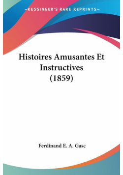 Histoires Amusantes Et Instructives (1859)