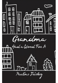 Grandma Had a Word For It