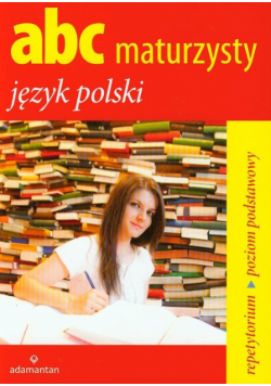 ABC maturzysty Język polski Poziom podstawowy