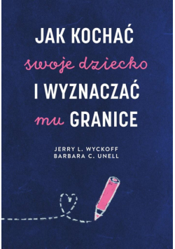 Jak kochać swoje dziecko i wyznaczać mu granice