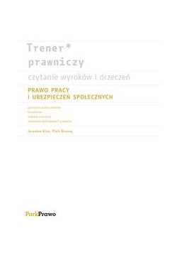 Trener prawniczy. Czytanie wyroków i orzeczeń. Prawo pracy i ubezpieczeń społecznych