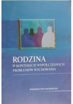 Rodzina w kontekście współczesnych problemów wychowania