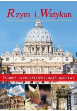 Rzym i Watykan Podróż do początków chrześcijań