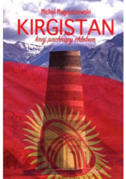 Kirgistan Kraj pachnący chlebem