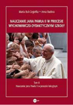 Nauczanie Jana Pawła II w procesie wychowawczo-dydaktycznym szkoły Tom 2