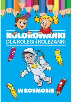 Kolorowanki dla kolegi i koleżanki W kosmosie