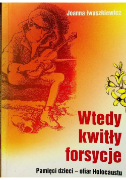 Wtedy kwitły forsycje