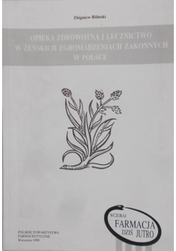 Opieka zdrowotna i lecznictwo w żeńskich zgromadzeniach zakonnych w Polsce
