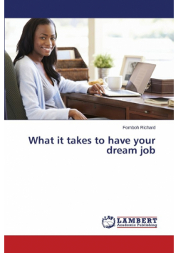 What it takes to have your dream job