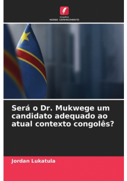 Será o Dr. Mukwege um candidato adequado ao atual contexto congolês?