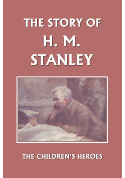 The Story of H. M. Stanley (Yesterday's Classics)
