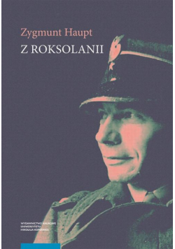Z Roksolanii. Opowiadania, eseje, reportaże, publicystyka, warianty, fragmenty (1935–1975)