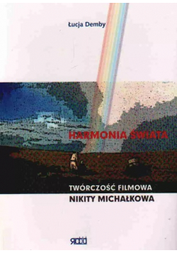 Harmonia świata Twórczość filmowa Nikity Michałkowa