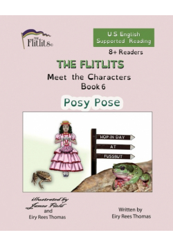 THE FLITLITS, Meet the Characters, Book 6, Posy Pose, 8+Readers, U.S. English, Supported Reading