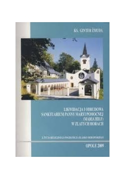 Likwidacja i odbudowa Sanktuarium Panny Maryi Pomocnej