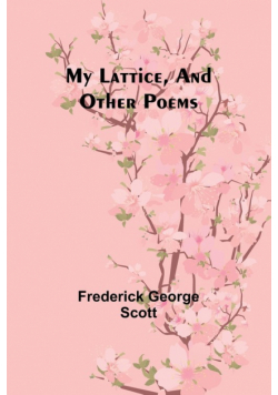 My Lattice, and Other Poems