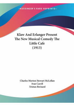 Klaw And Erlanger Present The New Musical Comedy The Little Cafe (1913)