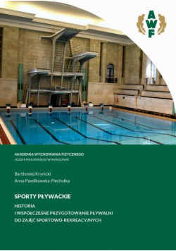 Sporty Pływackie. Historia I Współczesne Przygotowanie Pływalni Do Zajęć Sportowo-Rekreacyjnych