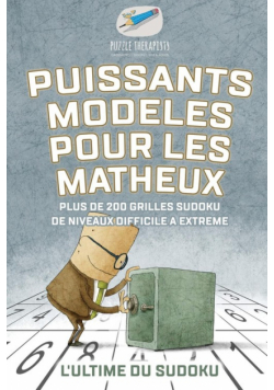 Puissants modèles pour les matheux | L'ultime du Sudoku | Plus de 200 grilles Sudoku de niveaux difficile à extrême