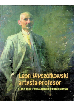 Leon Wyczółkowski artysta profesor