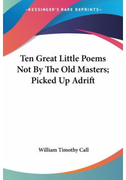 Ten Great Little Poems Not By The Old Masters; Picked Up Adrift
