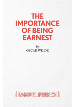 The Importance of Being Earnest - A Trivial Comedy for Serious People