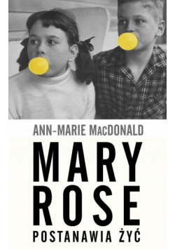 Marie MacDonald Ann - Mary Rose postanawia żyć