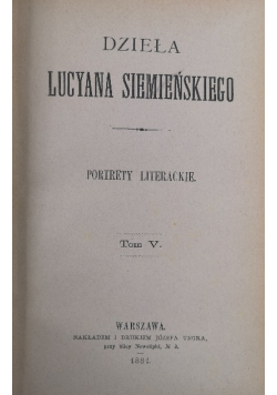 Dzieło Lucyana Siemieńskiego Portrety Literackie Tom V 1881 r.