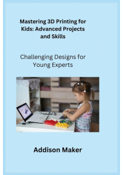 Mastering 3D Printing for Kids